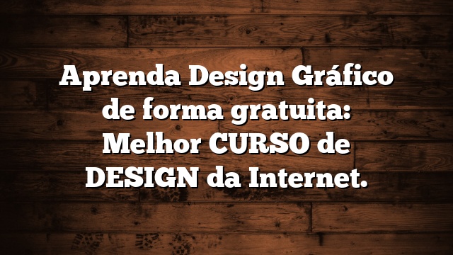 Aprenda Design Gráfico de forma gratuita: Melhor CURSO de DESIGN da Internet.
