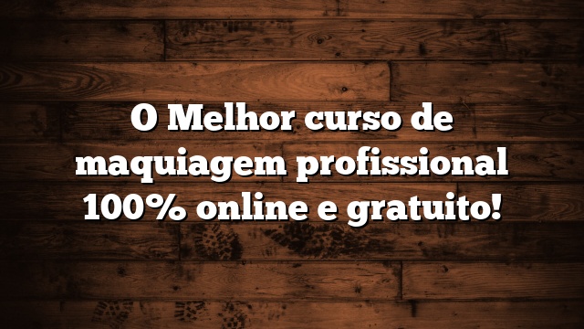O Melhor  curso de maquiagem profissional 100% online e gratuito!