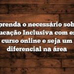 Aprenda o necessário sobre educação Inclusiva com esse curso online e seja um diferencial na área
